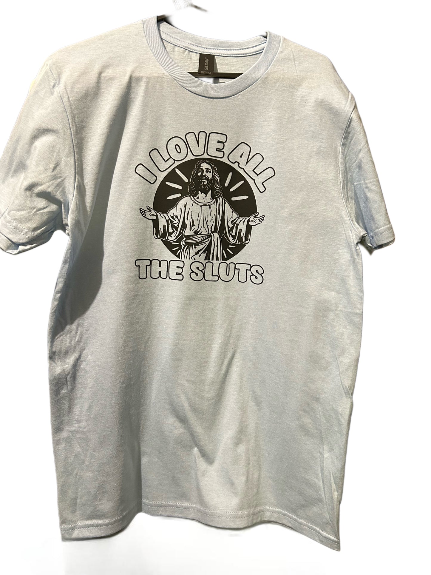 I Love All The Sluts - Tee