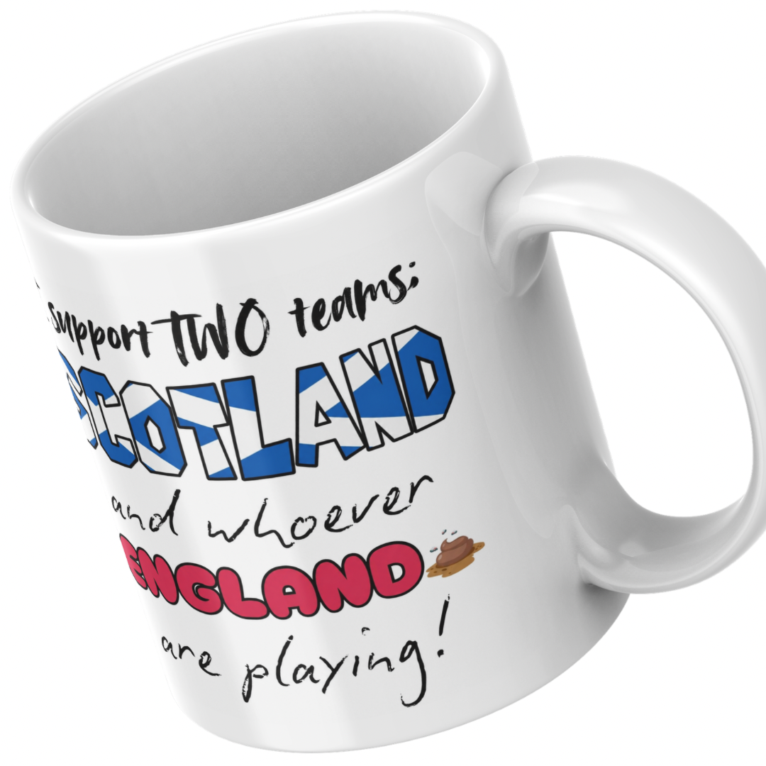 I Support Scotland and Whoever England Are Playing - Mug