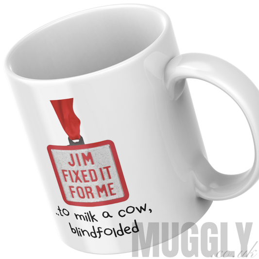 Jim Fixed It For Me - Mug