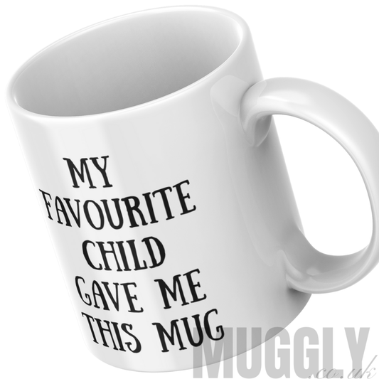 My favourite child gave me this - Mug
