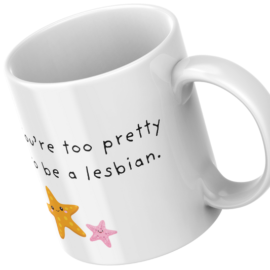 Too Pretty To Be A Lesbian - Mug