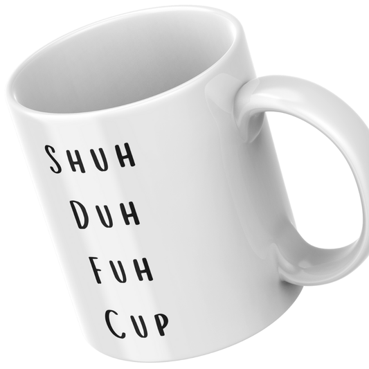 Shuh Duh Fuh Cup - Mug