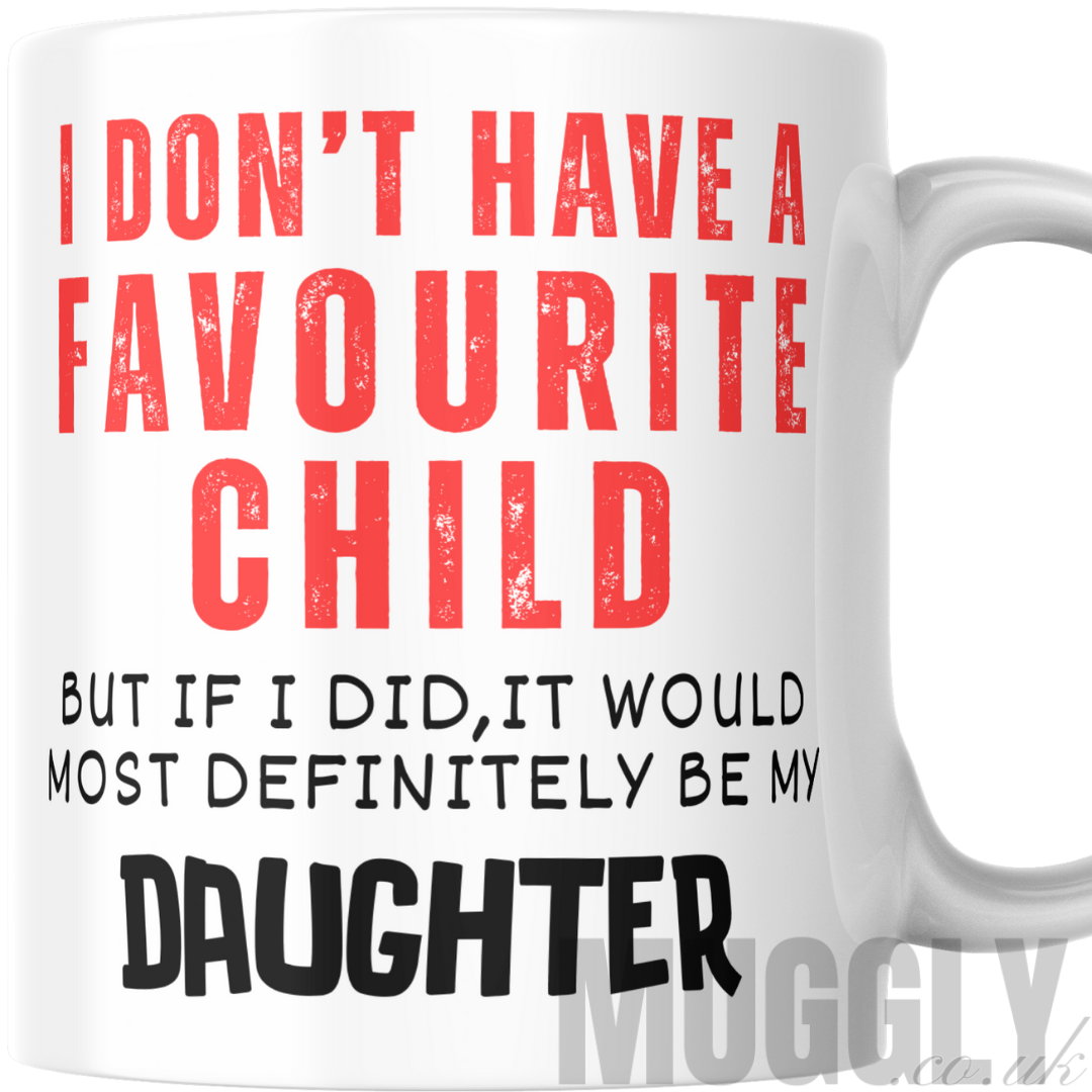 I Don't Have a Favourite Child, but..' - Mug