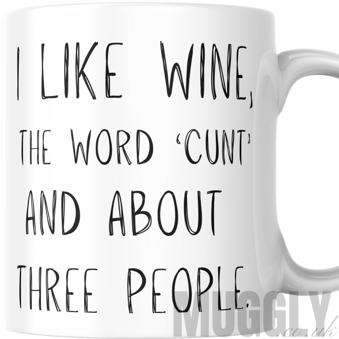 I Like Wine, The Word 'CUNT' And About Three People - Mug