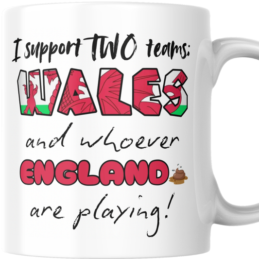I Support Wales and Whoever England Are Playing - Mug