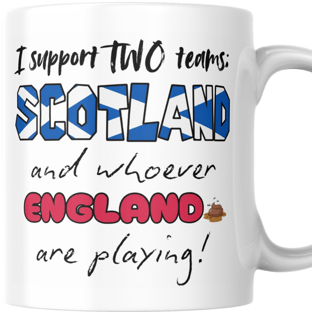 I Support Scotland and Whoever England Are Playing - Mug
