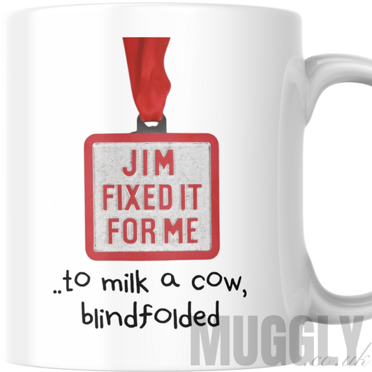 Jim Fixed It For Me - Mug