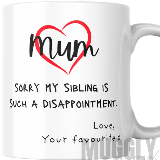 Sorry my sibling is a disappointment - Mug