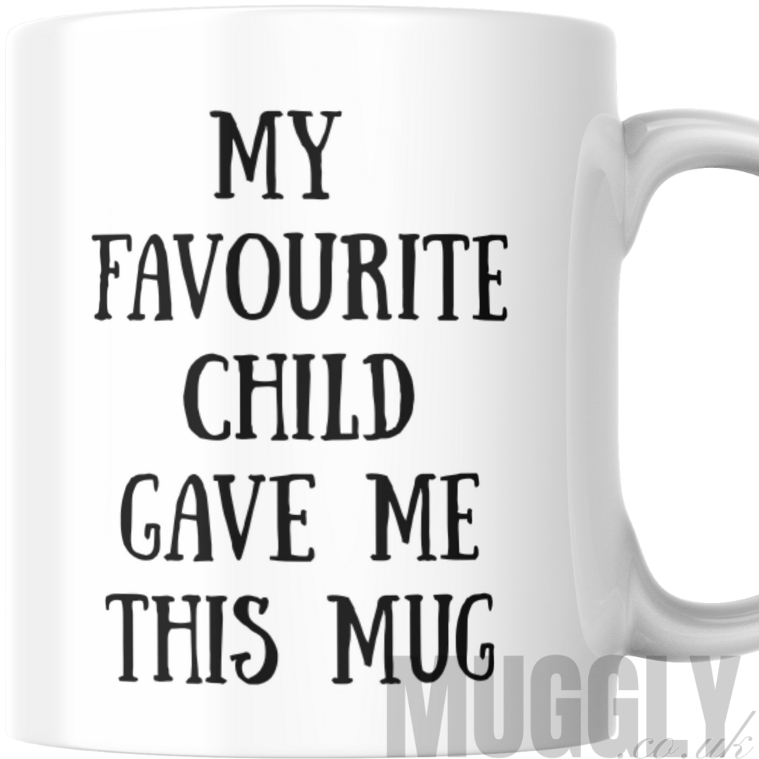 My favourite child gave me this - Mug