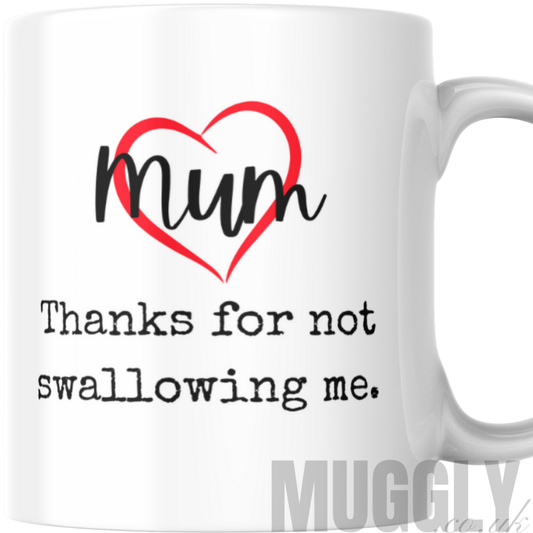 Mum Thanks for not swallowing me - Mug
