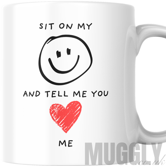 Sit On My Face & Tell Me You Love Me - Mug