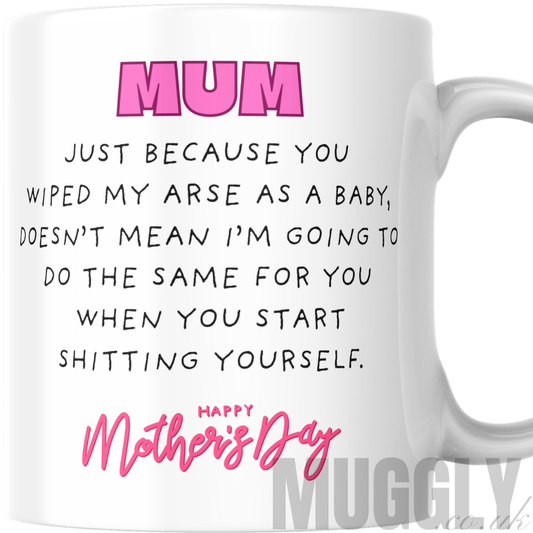 Mum Wiped My Arse - Mug