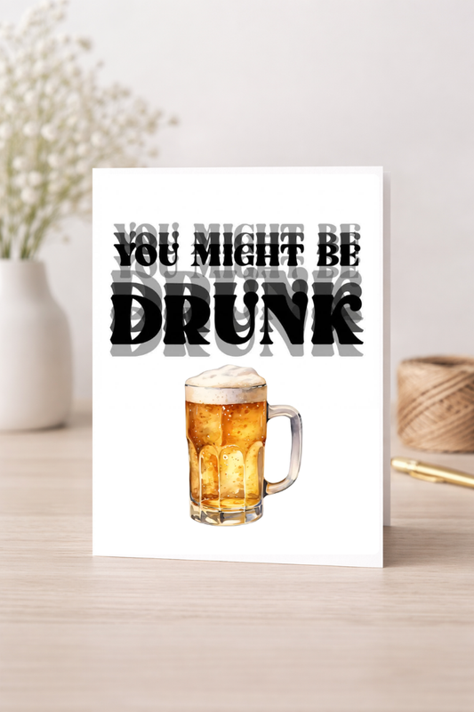 You Might Be Drunk  - Card