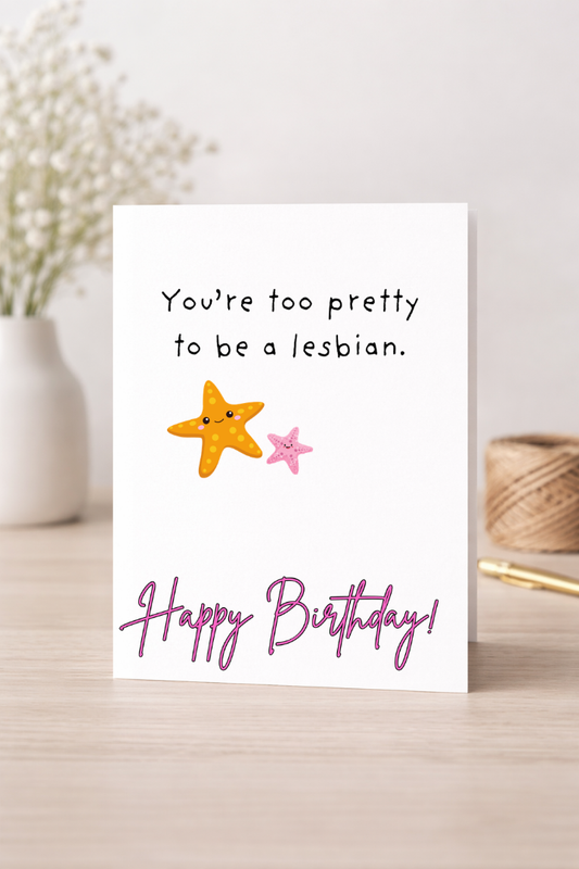 Too Pretty To Be a Lesbian - Card