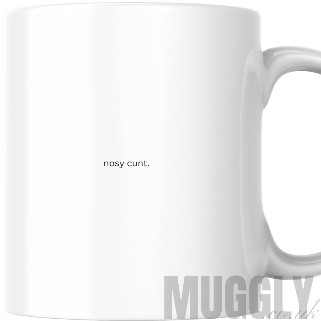 Nosy Cunt - Mug