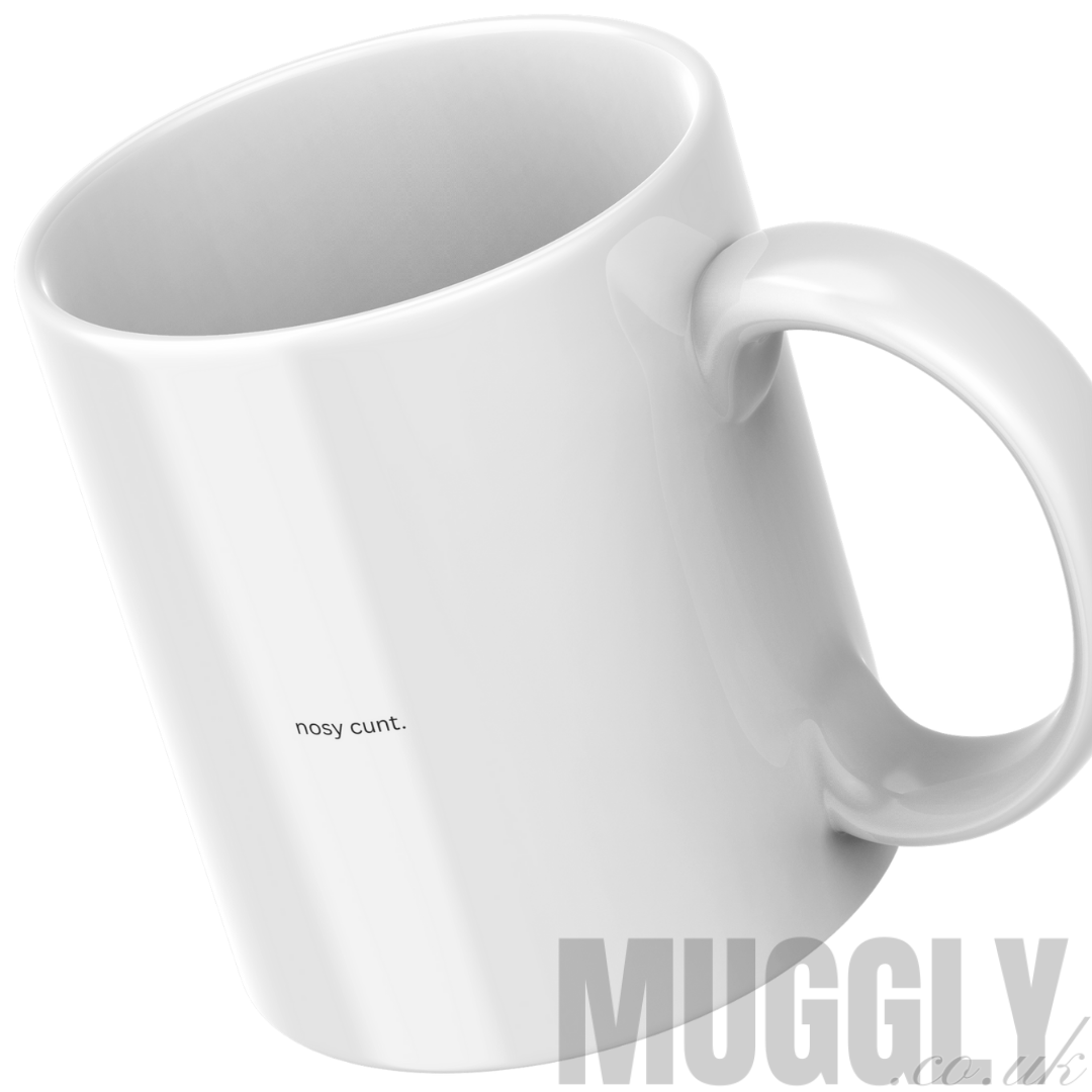 Nosy Cunt - Mug