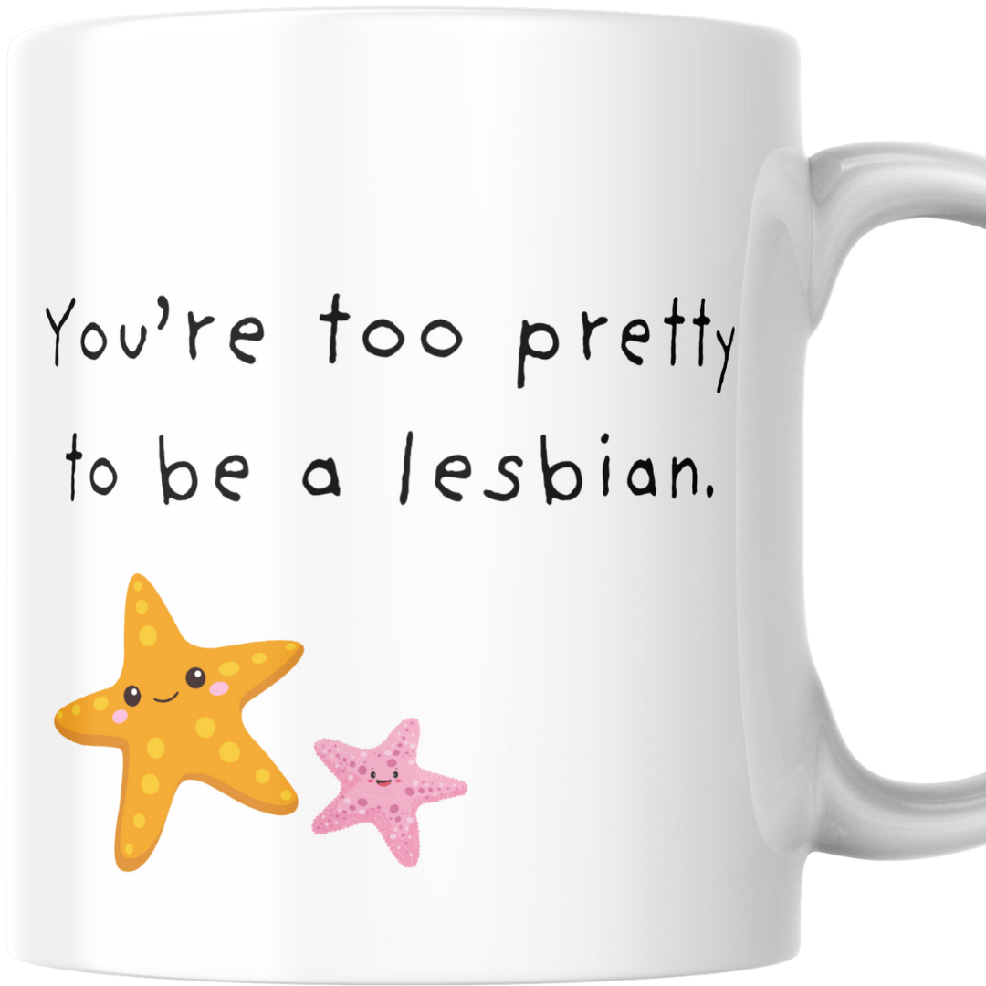 Too Pretty To Be A Lesbian - Mug