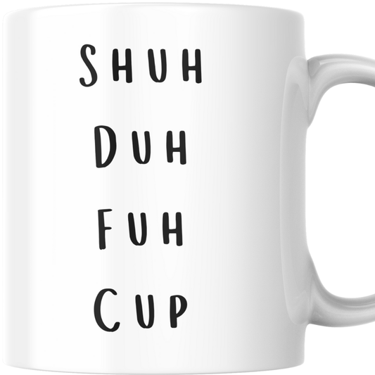 Shuh Duh Fuh Cup - Mug